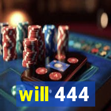 will 444